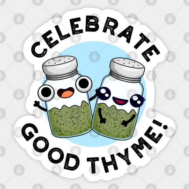 Celebrate Good Thyme Cute Food Herb Pun Sticker by punnybone